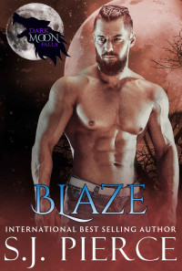 S.J. Pierce — Dark Moon Falls: Blaze