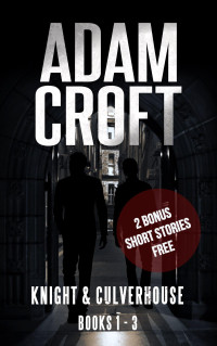 Adam Croft — Knight & Culverhouse Box Set--Books 1-3