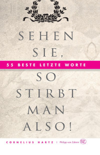 Hartz, Cornelius [Hartz, Cornelius] — Sehen Sie, so stirbt man also