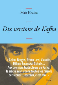 Hruska, Maïa & Maïa Hruska — Dix versions de Kafka