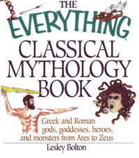 Lesley Bolton — The Everything Classical Mythology Book