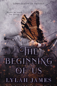 Lylah James — The Beginning Of Us (Complicated Us Trilogy, Book One)