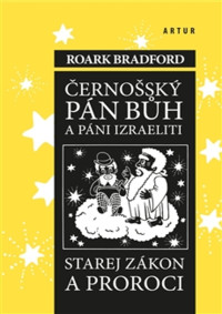 Bradford_Roark — Bradford Roark - Černošský Pán Bůh a páni Izraeliti; Starej zákon a proroci