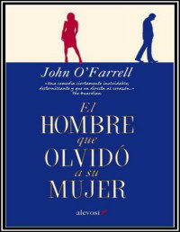 John O’Farrell — El Hombre Que Olvidó a Su Mujer