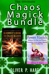 Oliver Hart — The Ultimate Chaos Magick Two Book Bundle: The Beginner's Guide To Chaos Magick & Power Magick