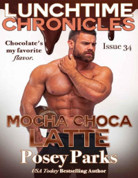 Posey Parks & Lunchtime Chronicles & Michelle Edrington-Areaux — Lunchtime Chronicles: Mocha Choca Latte