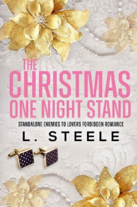 L. Steele — The Christmas One Night Stand: Standalone Enemies to Lovers Holiday Romance (Billionaire Christmas Series)