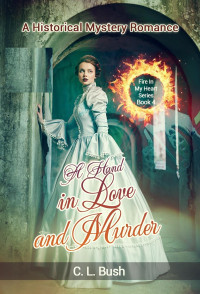 C. L. Bush — A Hand in Love and Murder (FIRE IN MY HEART, #4)