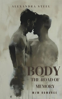 Alexandra Steel — Body: The Road of Memory