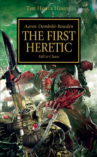 Aaron Dembski-Bowden — The First Heretic