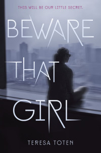 Teresa Toten [Toten, Teresa] — Beware That Girl