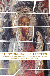 Marchal, Joseph A. — Studying Paul's Letters