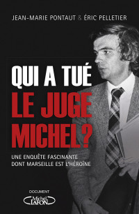 Éric Pelletier, Jean-Marie Pontaut — Qui a tué le juge Michel ?