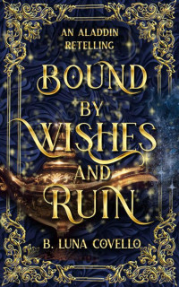 B. Luna Covello — Bound by Wishes and Ruin