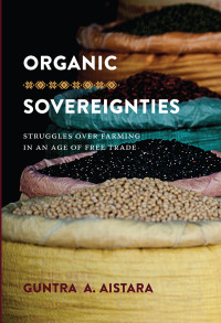 Guntra A. Aistara — Organic Sovereignties