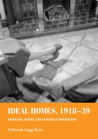 Ryan, Deborah S. — Ideal Homes, 1918–39