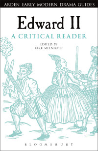 Kirk Melnikoff; — Edward II: A Critical Reader