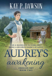 Kay P. Dawson — Audrey's Awakening (Oregon Sky 02)