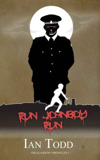Ian Todd — Run Johnboy Run (Glasgow Chronicles 2)