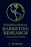 V. Kumar — International Marketing Research: A Transformative Approach