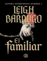 Leigh Bardugo — El familiar