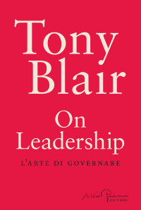 Tony Blair — On Leadership