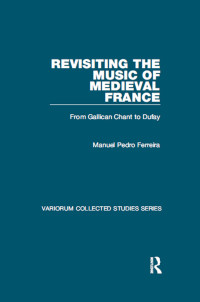 Manuel Pedro Ferreira — Revisiting the Music of Medieval France: From Gallican Chant to Dufay