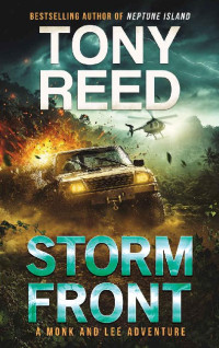 Tony Reed [Reed, Tony] — Storm Front: A Fast-Paced Action-Adventure Thriller (A Monk and Lee Adventure Book 4)