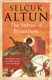 Selcuk Altun [Altun, Selcuk] — The Sultan of Byzantium