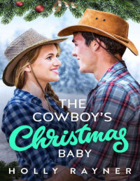 Holly Rayner — The Cowboy's Christmas Baby (Christmas Treats Book 4)