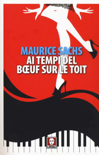 Sachs, Maurice — Ai tempi del Boeuf sur le toit