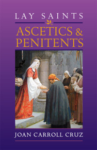 Joan Carroll Cruz — Lay Saints: Ascetics and Penitents