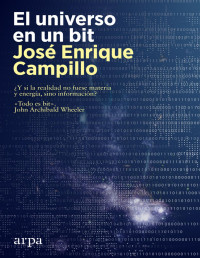 JOSE ENRIQUE CAMPILLO — El Universo en Un Bit