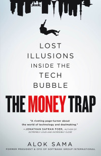 Alok Sama — The Money Trap: Lost Illusions Inside The Tech Bubble