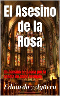 Eduardo Agüera — El Asesino de la Rosa: Un asesino se pasea por la abadía de Saint Germain (Spanish Edition)