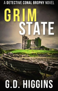 G.D. Higgins — GRIM STATE: Gripping Irish Crime Mystery