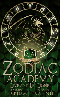 Caroline Peckham & Susanne Valenti — Zodiac Academy: Live And Let Lionel