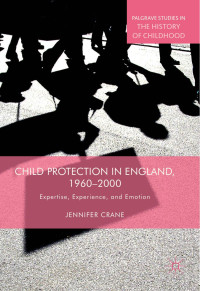 Jennifer Crane — Child Protection in England, 1960–2000