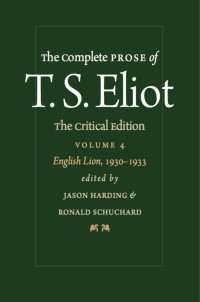 T. S. Eliot edited by Jason Harding & Ronald Schuchard — The Complete Prose of T. S. Eliot: The Critical Edition: English Lion, 1930–1933