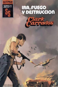 Clark Carrados — Ira, fuego y destrucción