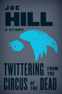 Joe Hill — Twittering from the Circus of the Dead