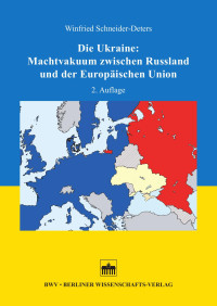 Winfried Schneider-Deters — Die Ukraine: Machtvakuum zwischen Russland und der Europäischen Union