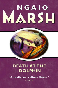 Ngaio Marsh — Death at the Dolphin (The Ngaio Marsh Collection)