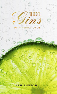 Ian Buxton — 101 Gins to Try Before You Die