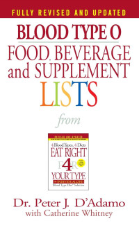 Dr. Peter J. D'Adamo & Catherine Whitney — Blood Type O Food, Beverage and Supplemental Lists (Eat Right 4 Your Type)