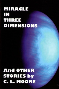 C. L. Moore — Miracle in Three Dimensions