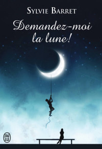 Sylvie Barret — Demandez-moi la lune !