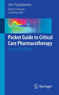 John Papadopoulos — Pocket Guide to Critical Care Pharmacotherapy , 2nd Ed.