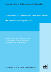 Ralf Kreikebohm, Uwe Kolakowski, Svenja Kockert, Jürgen Rodewald — Die rentenpolitische Agenda 2030