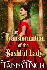 Fanny Finch & Starfall Publications — The Transformation of the Bashful Lady: A Clean & Sweet Regency Historical Romance Novel
